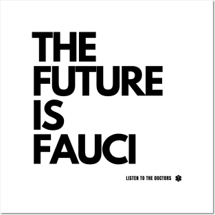 The Future Is Fauci - Listen to the Doctors Posters and Art